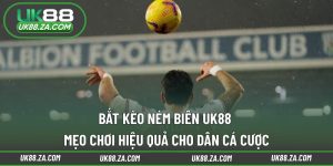 Bắt kèo ném biên UK88