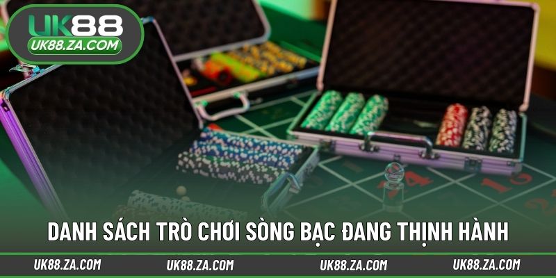 Danh sách trò chơi sòng bạc đang thịnh hành