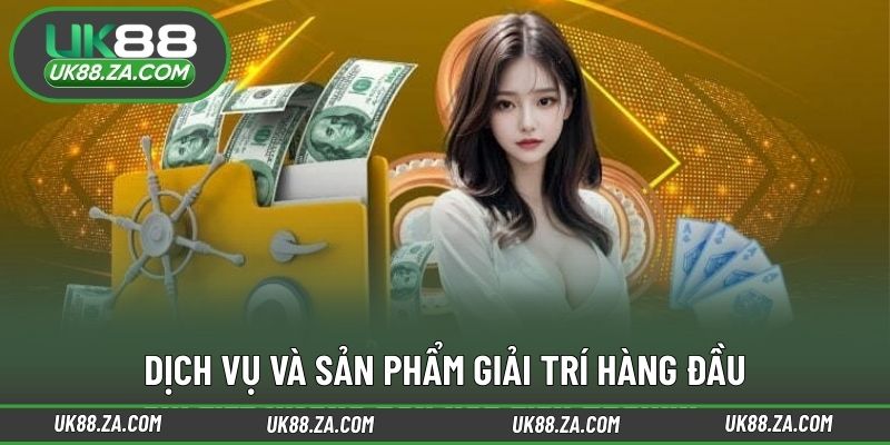 Dịch vụ và sản phẩm giải trí hàng đầu