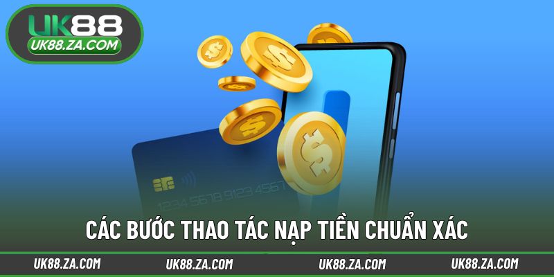 Hướng dẫn từng bước nạp tiền UK88 an toàn dễ hiểu