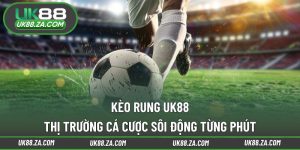 Kèo rung UK88