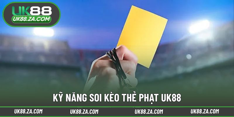 Kỹ năng phân tích hỗ trợ soi kèo thẻ phạt hiệu quả