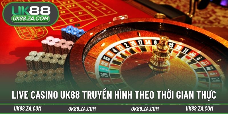 Live Casino UK88 truyền hình theo thời gian thực