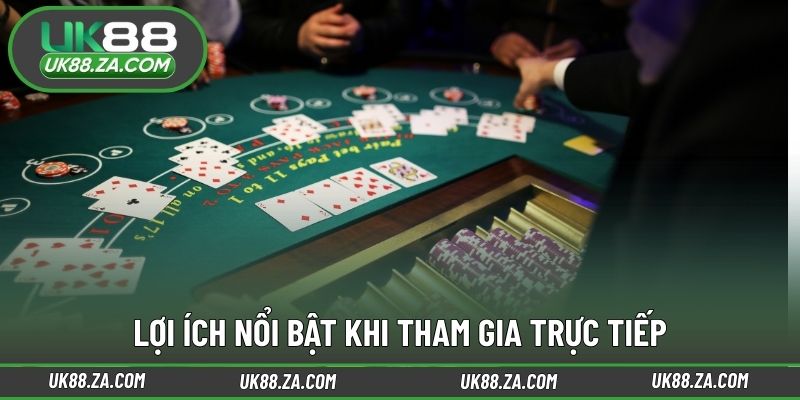 Lợi ích nổi bật khi tham gia trực tiếp