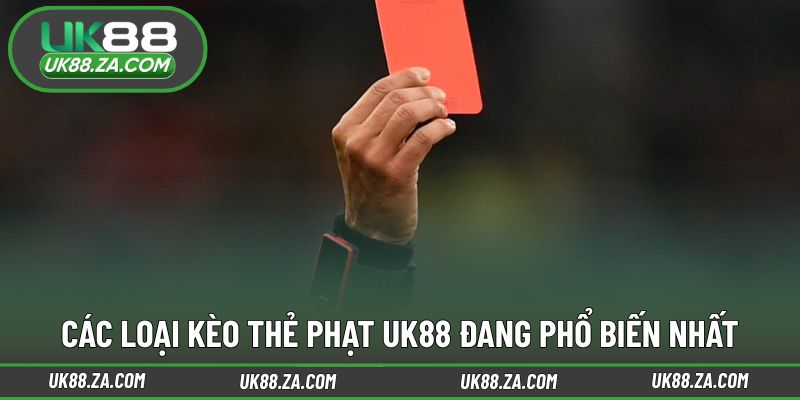 Những dạng dự đoán liên quan đến kèo thẻ phạt UK88