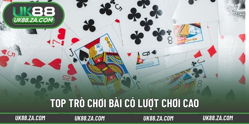 Top trò chơi bài có lượt chơi cao