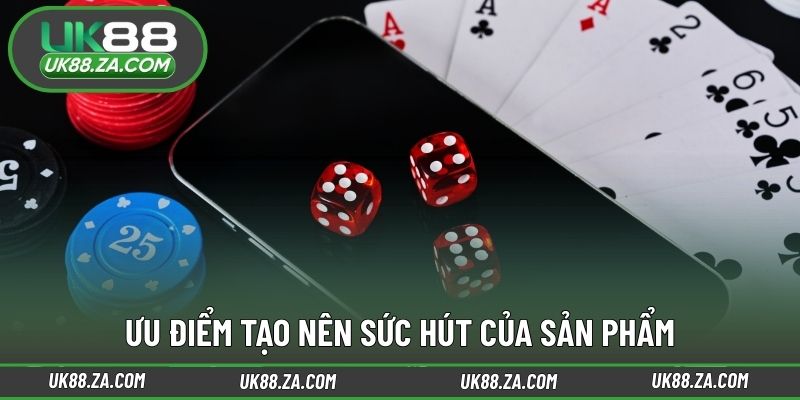 Ưu điểm tạo nên sức hút của sản phẩm